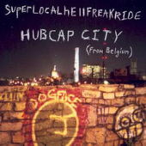 Hubcap City – SuperLocalHellFreakRide
