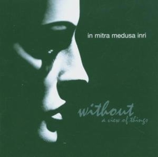 In Mitra Medusa Inri – Without A View Of Things