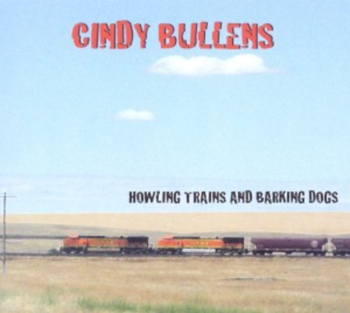 Cindy Bullens – Howling Trains And Barking Dogs