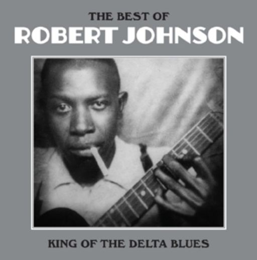 Robert Johnson – The Best Of - King Of The Delta Blues