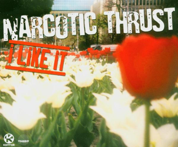 Narcotic Thrust – I Like It