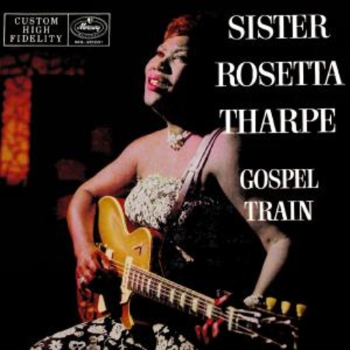 Sister Rosetta Tharpe – Gospel Train (LPR-Series/96 kHz/24-bit Digital Remastering)