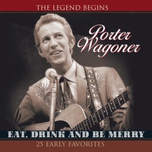 Porter Wagoner – Eat, Drink And Be Merry