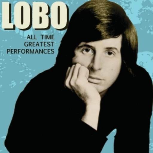 Lobo – All Time Greatest Performances