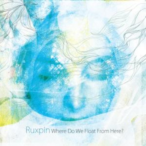 Ruxpin – Where Do We Float From Here?