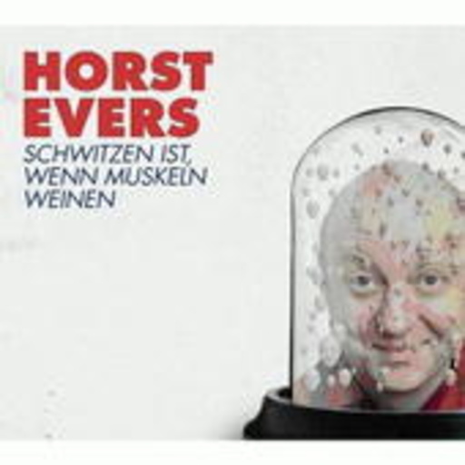 Horst Evers – Schwitzen ist, wenn Muskeln weinen