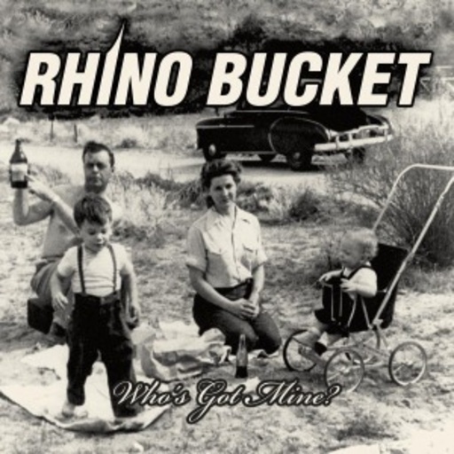Rhino Bucket – Who's Got Mine