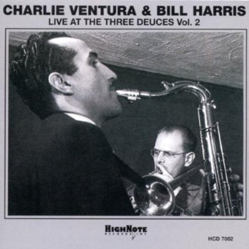 Charlie Ventura & Bill Harris – Live At The Three Deuces Vol. 2