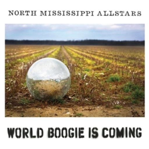 North Mississippi Allstars – World Boogie Is Coming