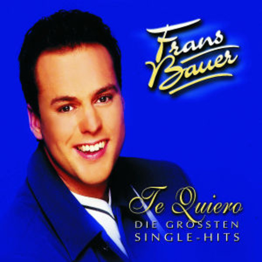 Frans Bauer – Te Quiero - Die grössten Single-Hits