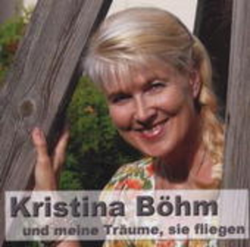Kristina Böhm – Und meine Träume, sie fliegen
