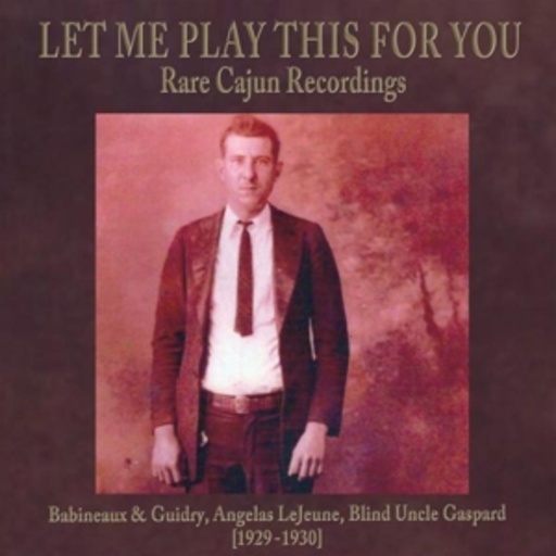 Diverse – Let Me Play This For You: Rare Cajun Recordings