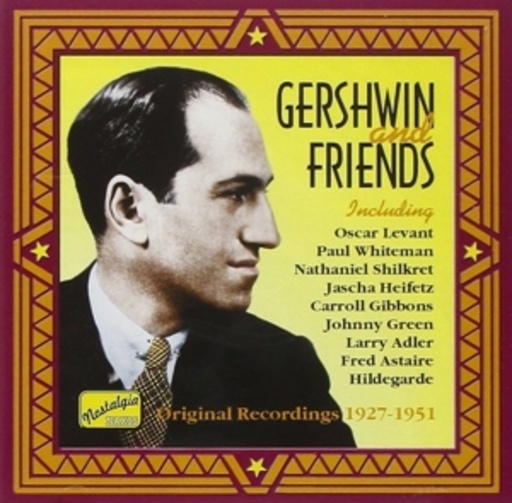 George Gershwin/Oscar Levant/Paul Whiteman/... – Gershwin And Friends - Original Recordings 1927-1951