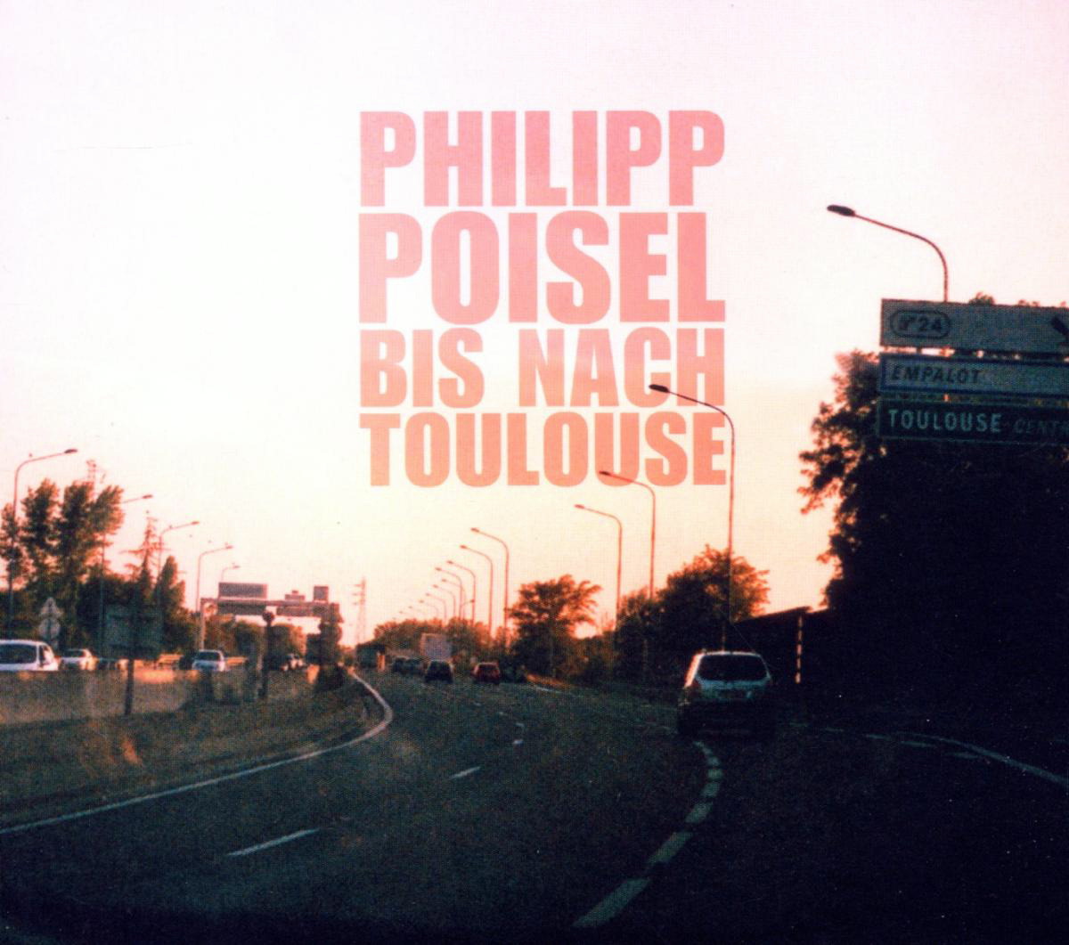 Philipp Poisel – Bis nach Toulouse