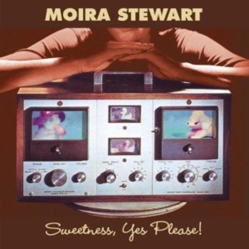 Moira Stewart – Sweetness, Yes Please