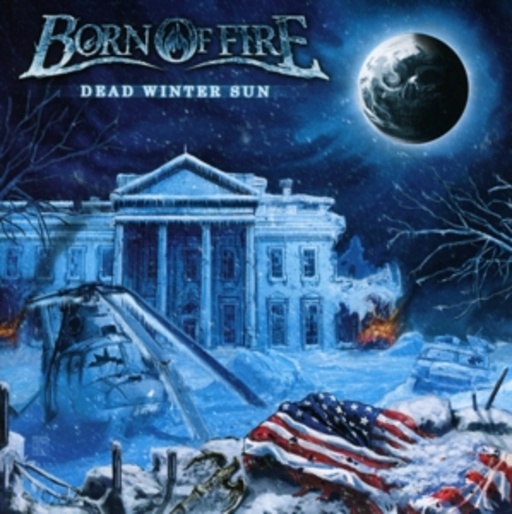 Born Of Fire – Dead Winter Sun