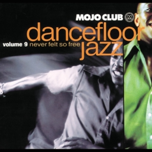 Diverse – Dancefloor Jazz Vol. Nine - Never Felt So Free - Mojo Club presents