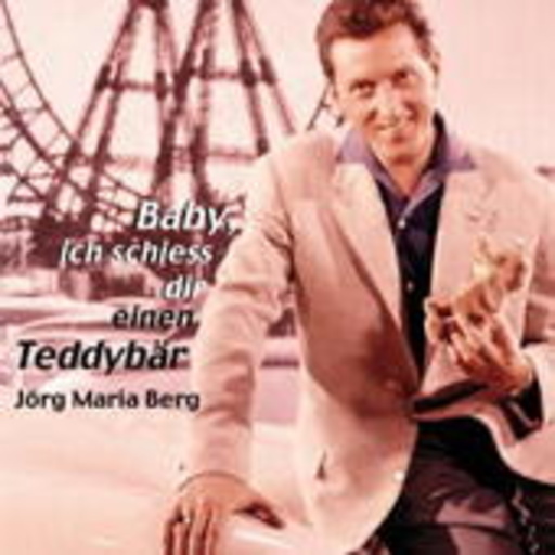 Jörg Maria Berg – Baby, ich schiess dir einen Teddybär