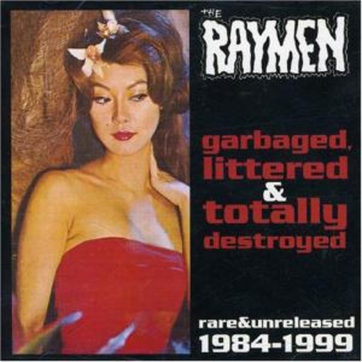 Raymen – Garbaged Littered And Totally...