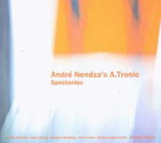 André Nendza's A.Tronic – Spectacles