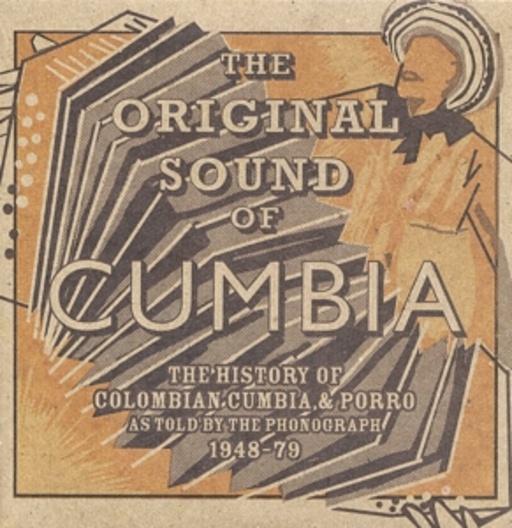 Diverse – The Original Sound Of Cumbia - The History Of Colombian Cumbia & Porro 1948-79