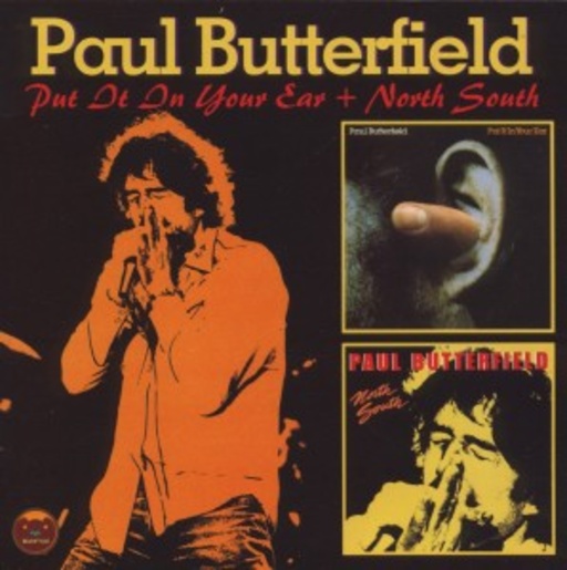 Paul Butterfield – Put It In Your Ear & North South