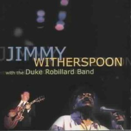 Jimmy Witherspoon With The Duke Robillard Band – Jimmy Witherspon With The Duke Robillard Band
