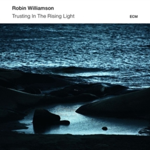 Robin Williamson – Trusting In The Rising Light