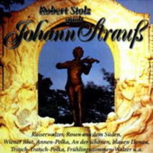 Robert Stolz – Robert Stolz spielt Johann Strauss