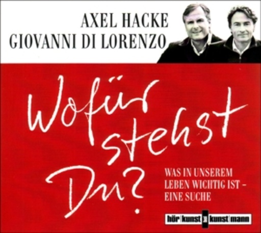 Axel Hacke/Giovanni Die Lorenzo – Wofür stehst Du? - Was in unserem Leben wichtig ist