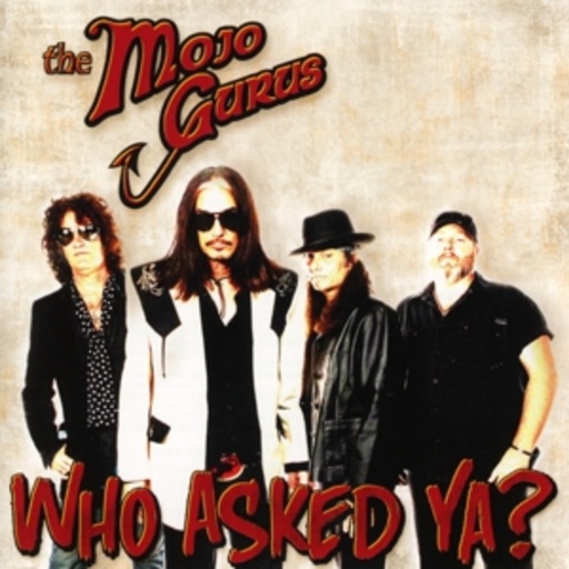 The Mojo Gurus – Who Asked Ya?