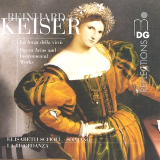 Elisaabeth Scholl/La Ricordanza – La Forza Della Virtú - Opera Arias And Instrumental Works