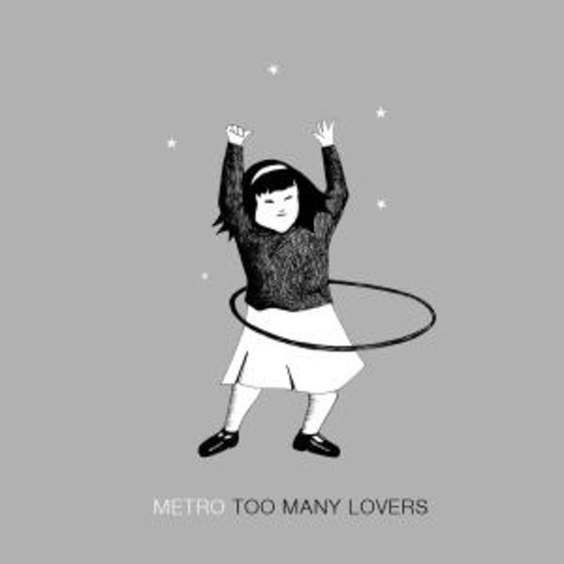 Metro – Too Many Lovers