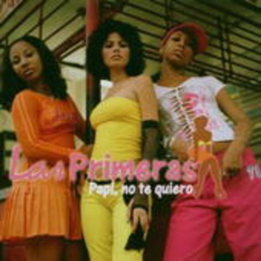 Las Primeras – Papi No Te Quiero