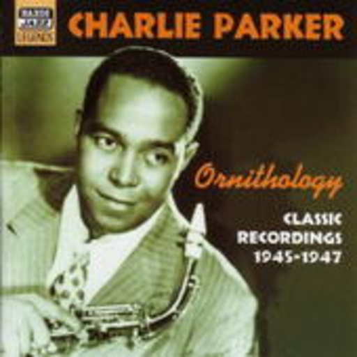 Charlie Parker – Ornithology - Clasical Recordings 1945-1947