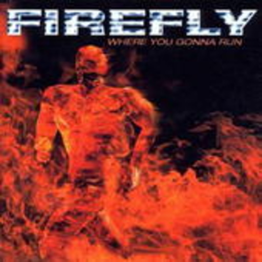 Firefly – Where You Gonna Run