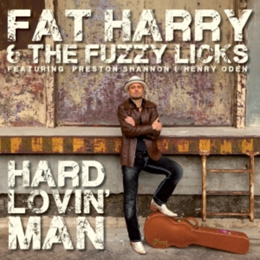 Fat Harry & The Fuzzy Licks – Hard Lovin' Man