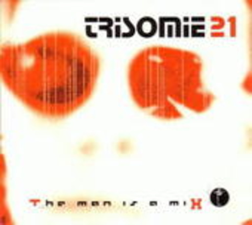 Trisomie 21 – The Man Is A Mix