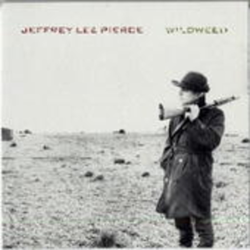 Jeffrey Lee Pierce – Wildweed