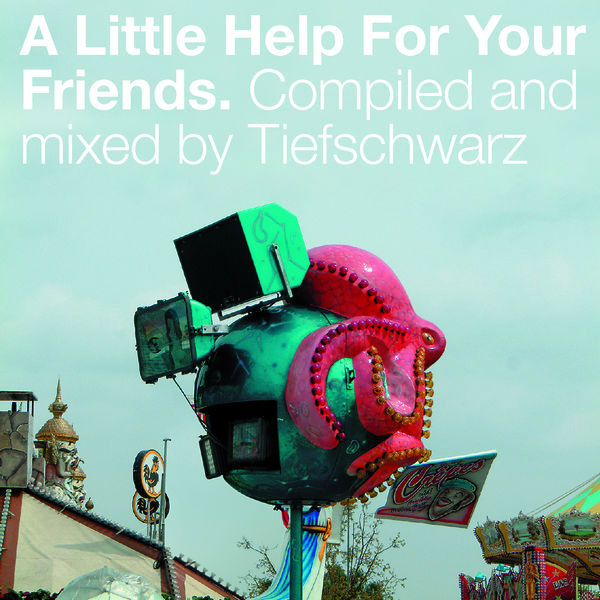 Tiefschwarz – A Little Help For Your Friends