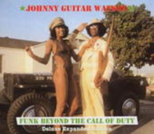 Johnny "Guitar" Watson – Funk Beyond The Call Of Duty