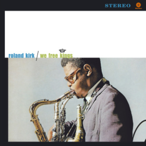 Roland Kirk – We Free Kings