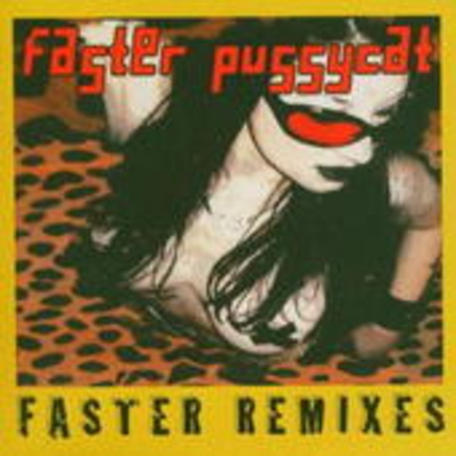 Faster Pussycat – The Remixes