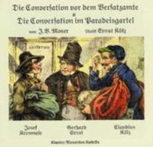 Josef Krenmair/Gerhard Ernst/Claudius Kölz – Die Conversation vor dem Versatzamte/Die Conversation im Paradeisgartel