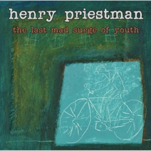 Henry Priestman – The Last Mad Surge Of Youth