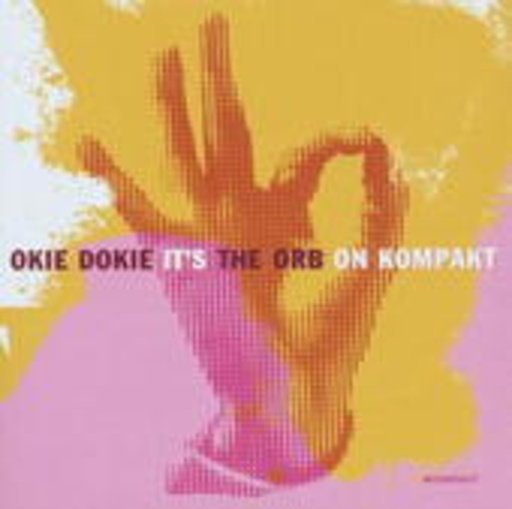 Okie Dokie It’s The Orb On Kompakt