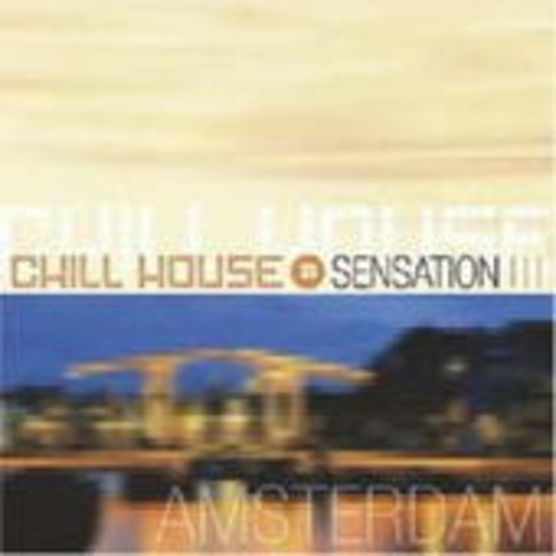 Chill House Sensation – Amsterdam
