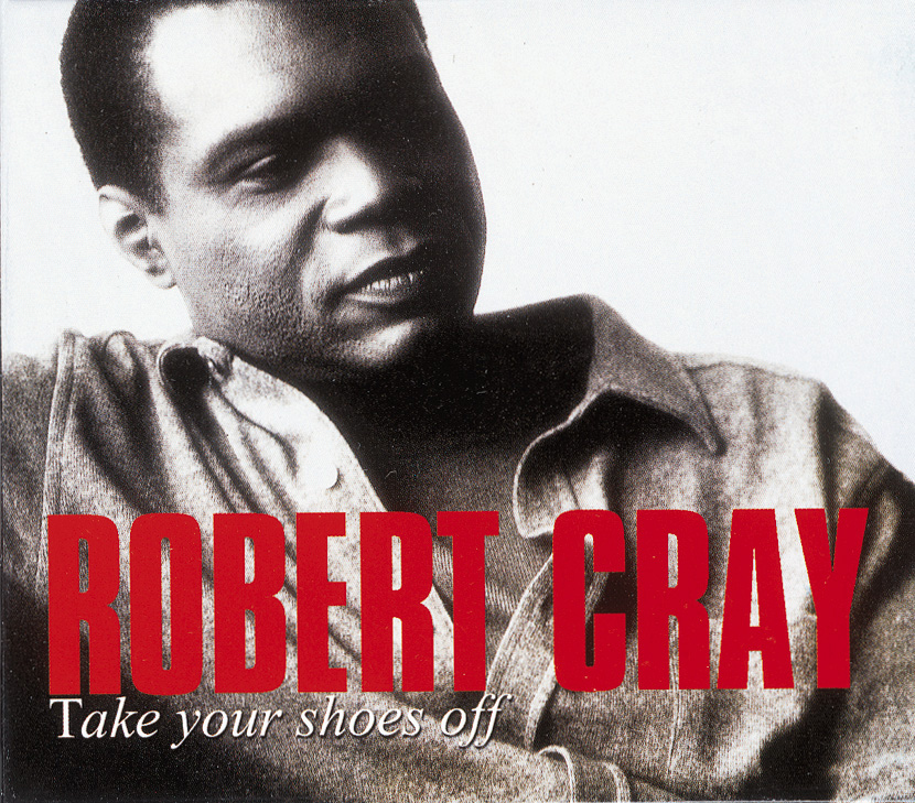 Robert Cray – Take Your Shoes Off