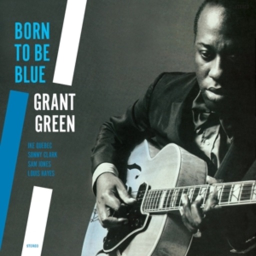 Grant Green – Born To Be Blue