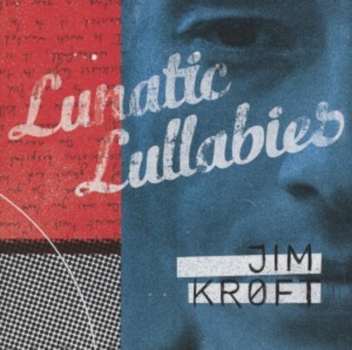 Jim Kroft – Lunatic Lullabies